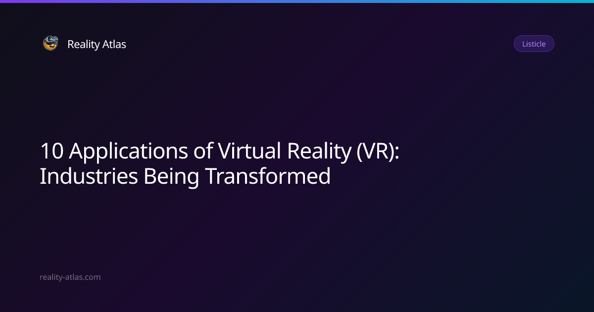 10 Applications of Virtual Reality (VR): Industries Being Transformed ...