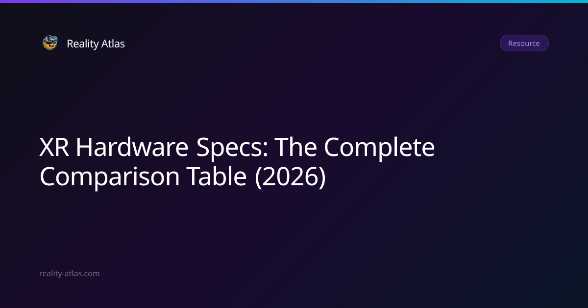 XR Headset Specs Comparison 2026 - Complete Hardware Table (VR, AR, MR ...